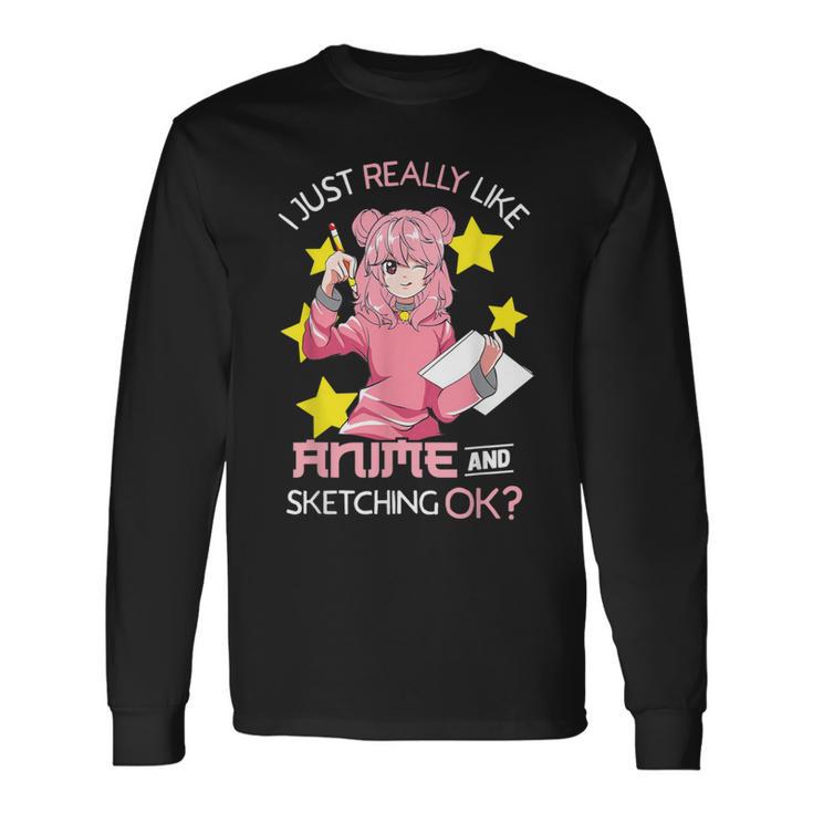 I Just Really Like Anime And Sketching Ok Anime N Girl Long Sleeve T-Shirt Gifts ideas