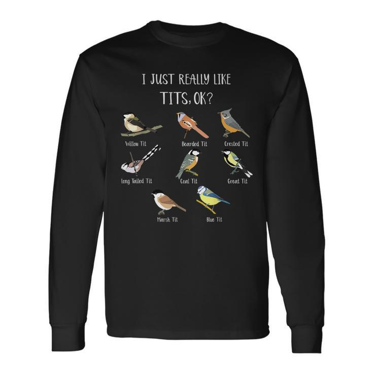 I Just Really Like Tit Birds Bird Pun Bird Watching Long Sleeve T-Shirt Gifts ideas
