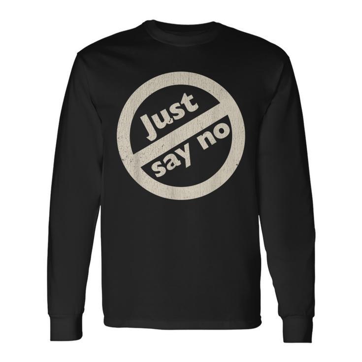 Just Say No 1980'S Vintage Anti Drug Just Say No Anti Drug Long Sleeve T-Shirt