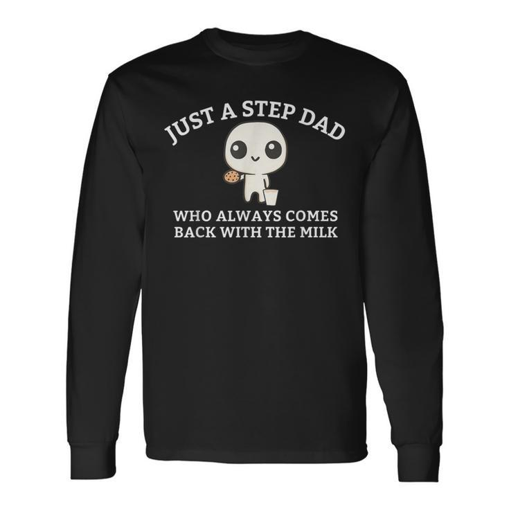 Just A Step Dad Who Always Came Back With The Milk Dad Meme Long Sleeve T-Shirt Gifts ideas