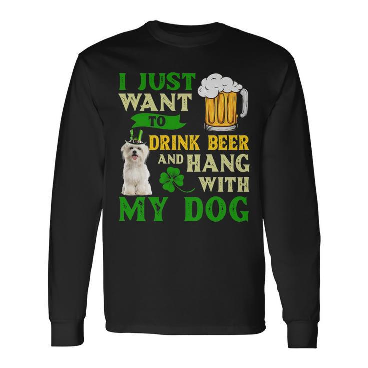 I Just Want To Drink Beer And Hang With My Maltese Long Sleeve T-Shirt