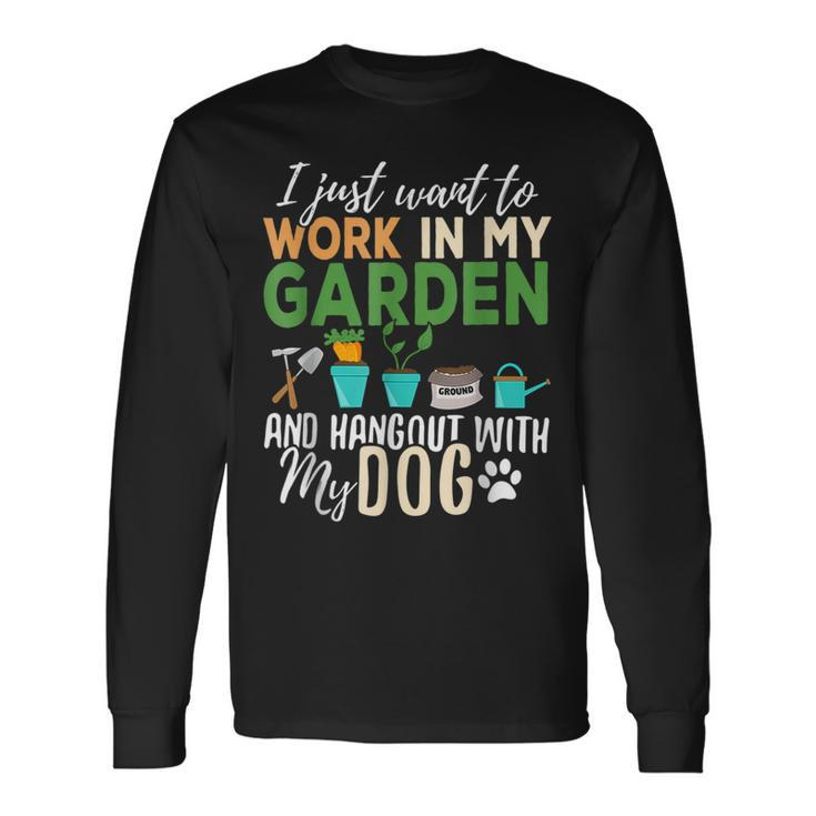 I Just Want To Work In My Garden And Hang Out Dogs Long Sleeve T-Shirt