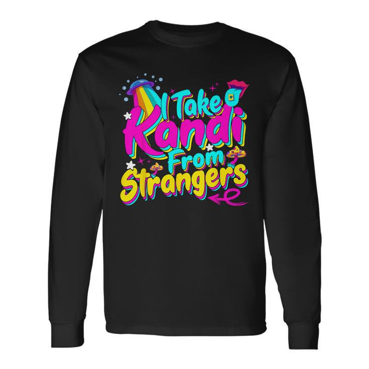 I Take Kandi From Strangers Edm Techno Rave Party Festival Long Sleeve T-Shirt