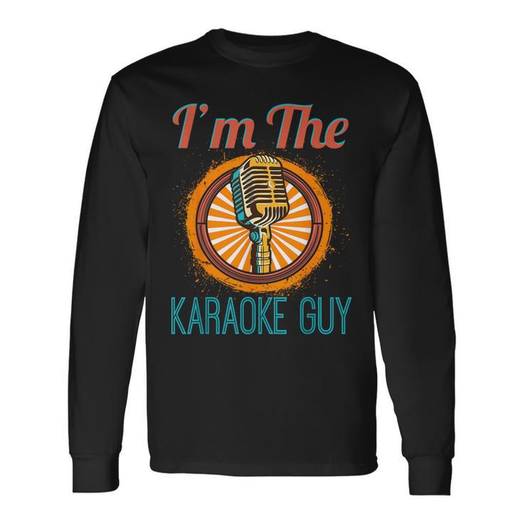 Karaoke Singer I'm The Karaoke Guy Long Sleeve T-Shirt