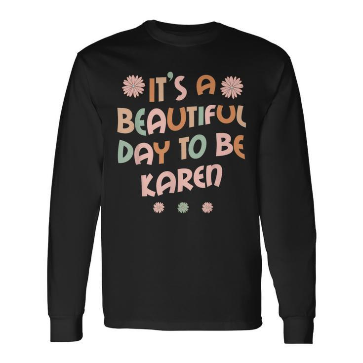 Karen Personalized Name It's A Beautiful Day Karen Long Sleeve T-Shirt