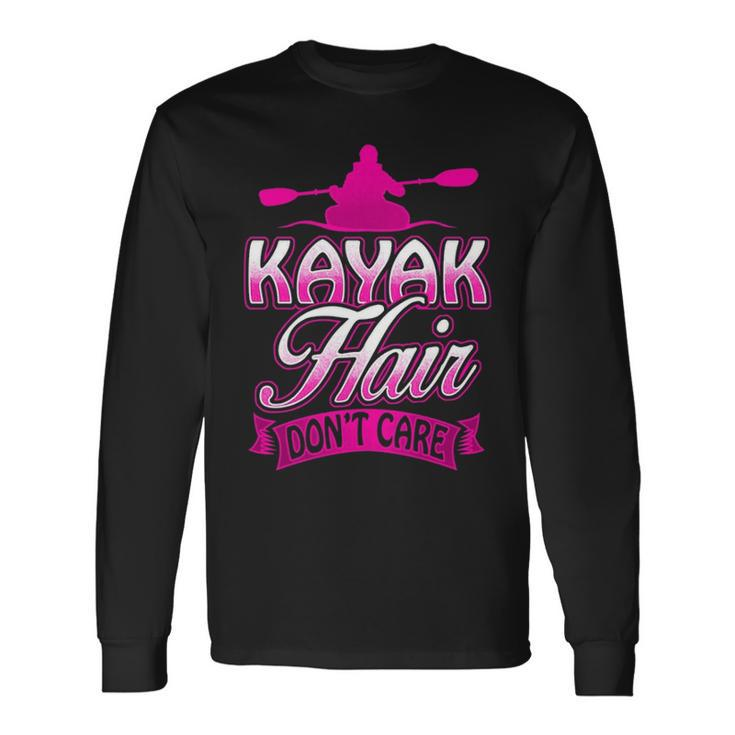 Kayak Hair Don't Care Kayakers Kayaking Long Sleeve T-Shirt