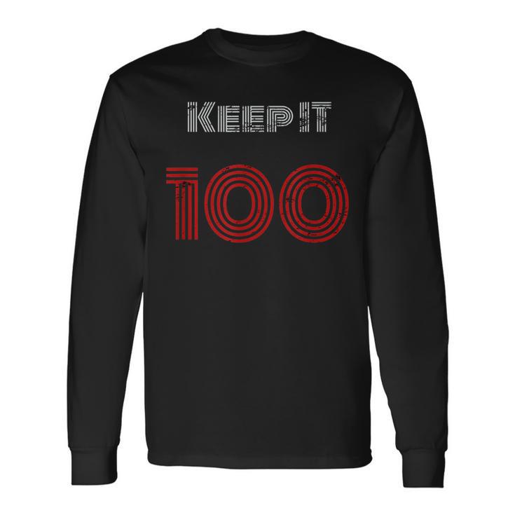 Keep It 100 T Long Sleeve T-Shirt