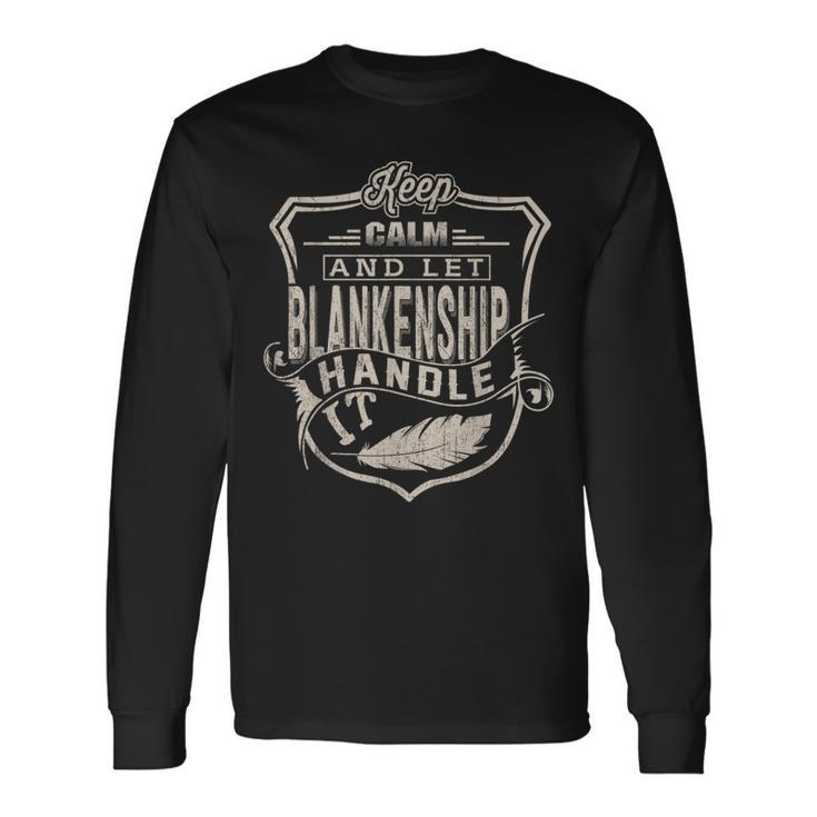 Keep Calm And Let Blankenship Handle It Family Name Long Sleeve T-Shirt