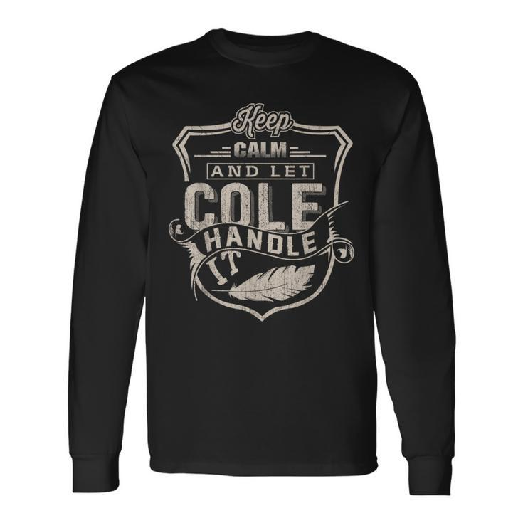 Keep Calm And Let Cole Handle It Family Name Vintage Long Sleeve T-Shirt