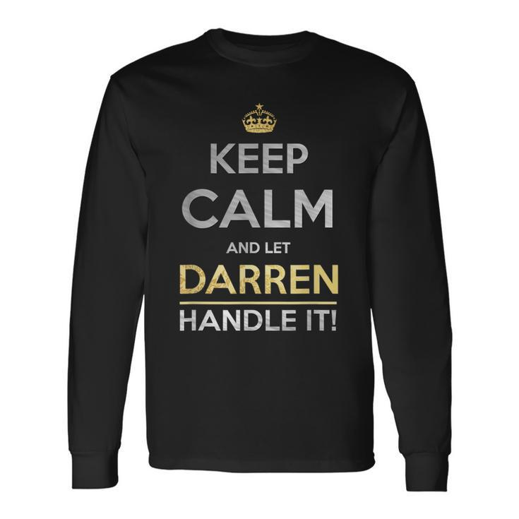 Keep Calm And Let Darren Handle It Long Sleeve T-Shirt