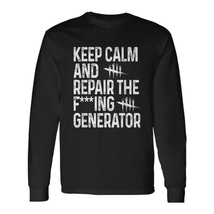 Keep Calm And Repair The Generator Video Game Long Sleeve T-Shirt