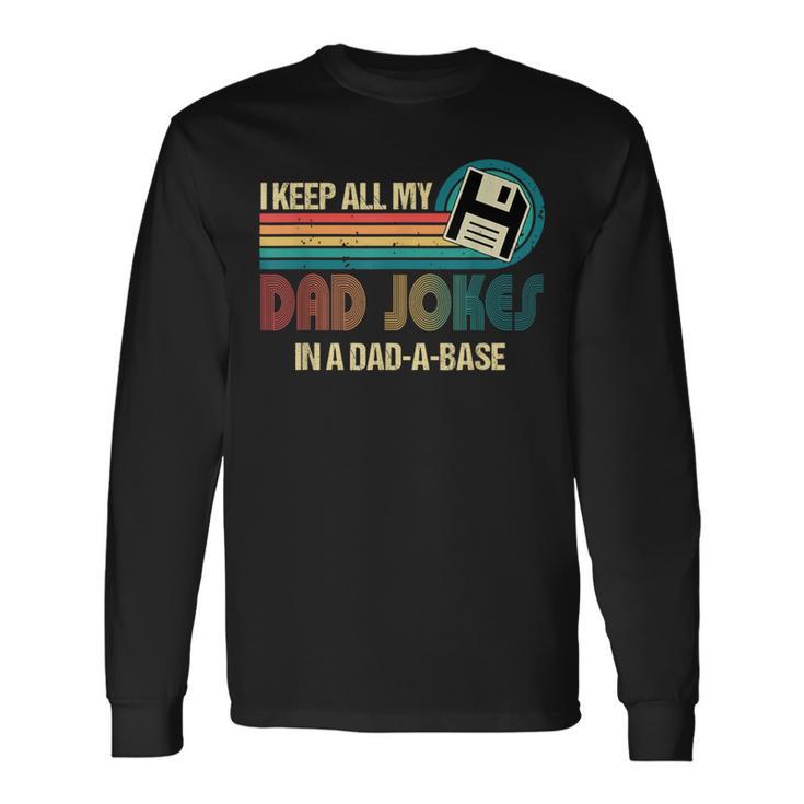 I Keep Dad Jokes In A Dad A Base Fathers Day Long Sleeve T-Shirt