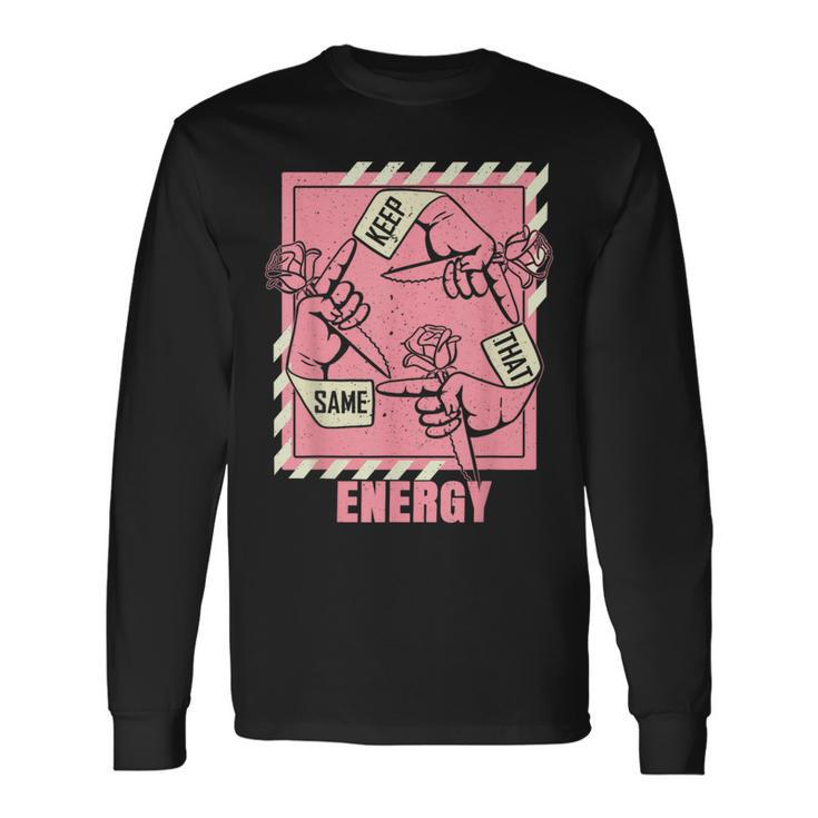 Keep That Same Energy Pink Color Graphic Long Sleeve T-Shirt