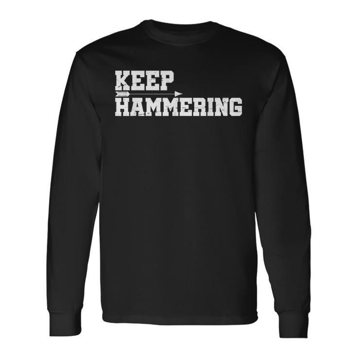 Keep Hammering Archery Motivational-Archery Bow Hunting Long Sleeve T-Shirt Gifts ideas