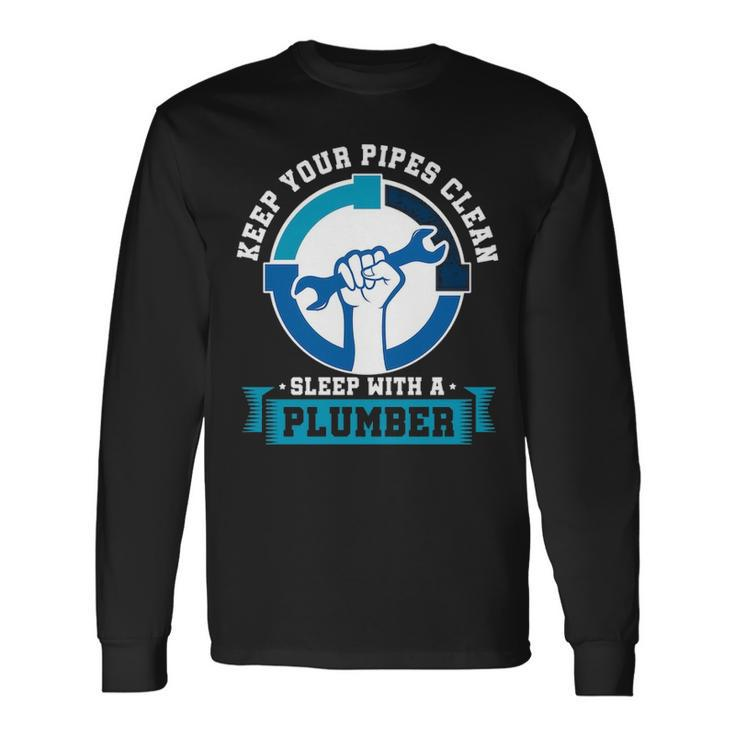 Keep Your Pipe Clean Plumber Plumbing Pipe Repair Piping Pipes Gif Long Sleeve T-Shirt