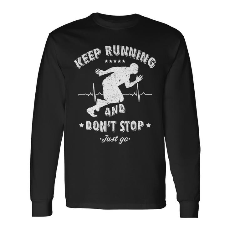 Keep Running And Dont Stop Long Sleeve T-Shirt