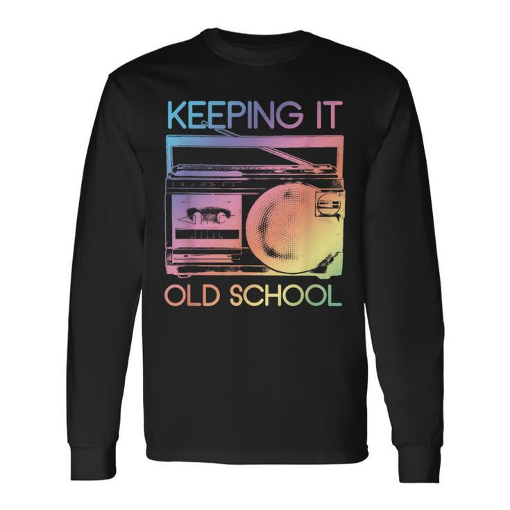 Keeping It Old School Retro 80S 90S Boombox Music Long Sleeve T-Shirt