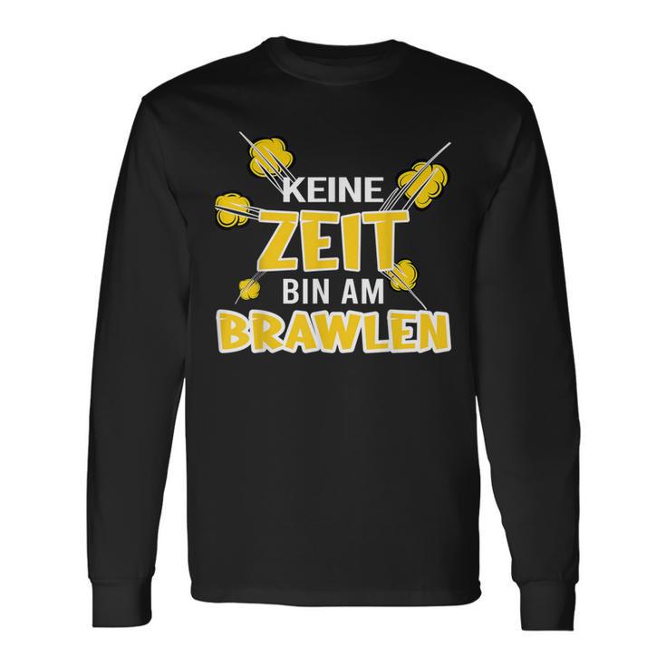 Keine Zeit Bin Am Brawlen Kein Zeit Bin Am Brawlen Langarmshirts Geschenkideen