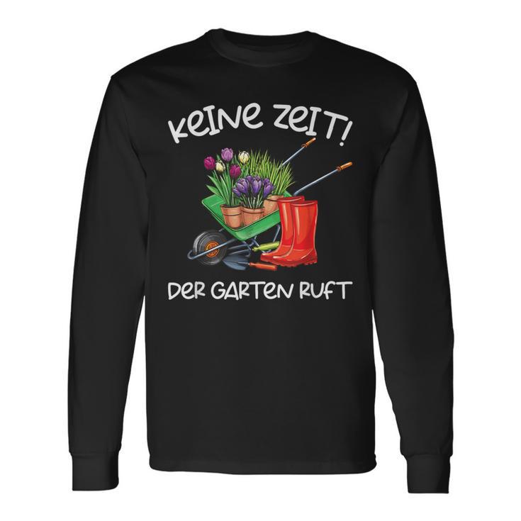 Keine Zeit Der Garten Ruft Gärtner Langarmshirts Geschenkideen