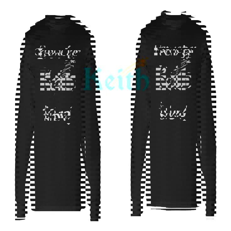 Keith Custom Name Saying Personalized Names Long Sleeve T-Shirt