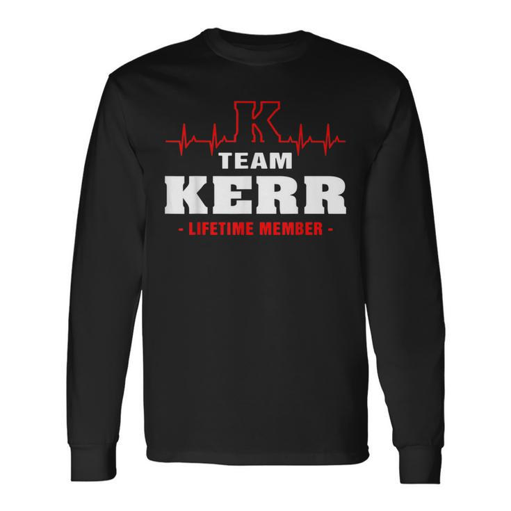 Kerr Surname Family Name Team Kerr Lifetime Member Long Sleeve T-Shirt