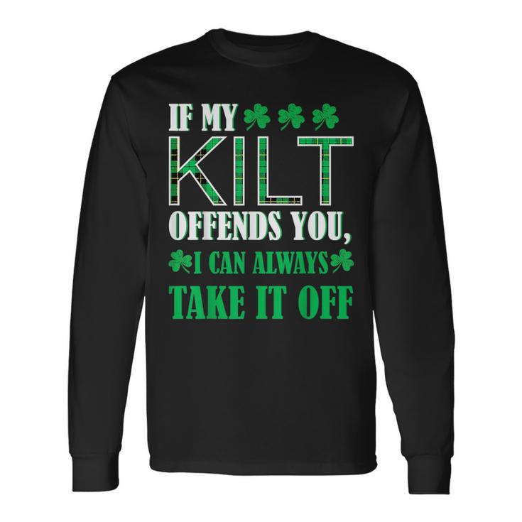 If My Kilt Offends You St Patrick's Day Long Sleeve T-Shirt