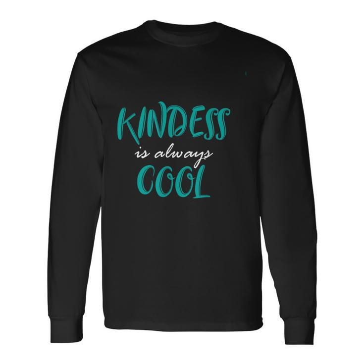 Kindness Is Always Cool Anti Bullying Long Sleeve T-Shirt
