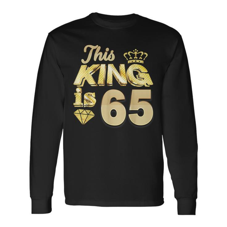 This King Is 65 Years Old 65Th Birthday Golden Party Perfect Long Sleeve T-Shirt