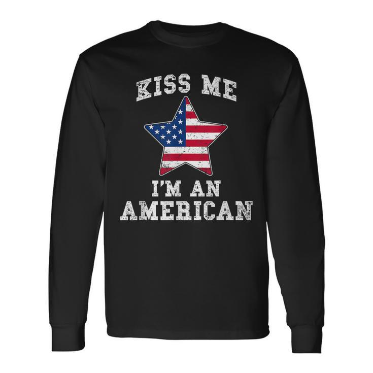 Kiss Me I'm An American Usa Citizenship Patriotic Long Sleeve T-Shirt