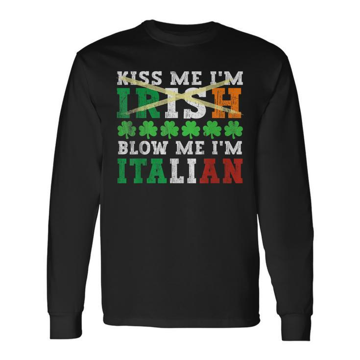 Kiss Me I'm Irish Blow Me I'm Italian St Patrick's Day Adult Long Sleeve T-Shirt