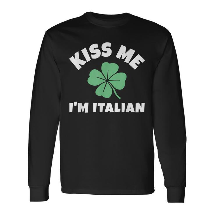 Kiss Me I'm Italian St Patrick's Day Irish Italy Long Sleeve T-Shirt