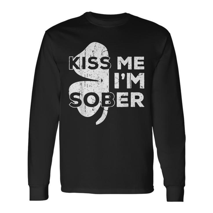 Kiss Me I'm Sober Saint Patrick Day Long Sleeve T-Shirt