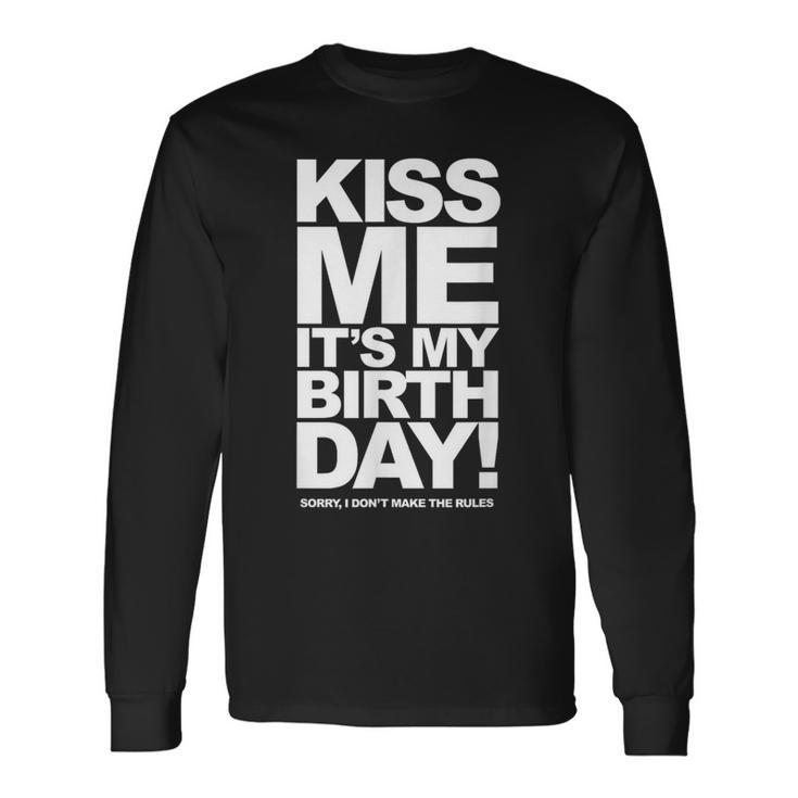 Kiss Me It's My Birthday Long Sleeve T-Shirt