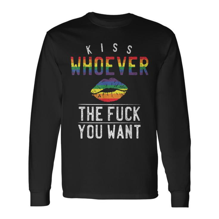 Kiss Whoever The F Fuck You Want Gay Lesbian Lgbt Long Sleeve T-Shirt