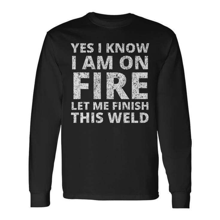 I Know I Am Fire  Welder Welding Men Long Sleeve T-Shirt