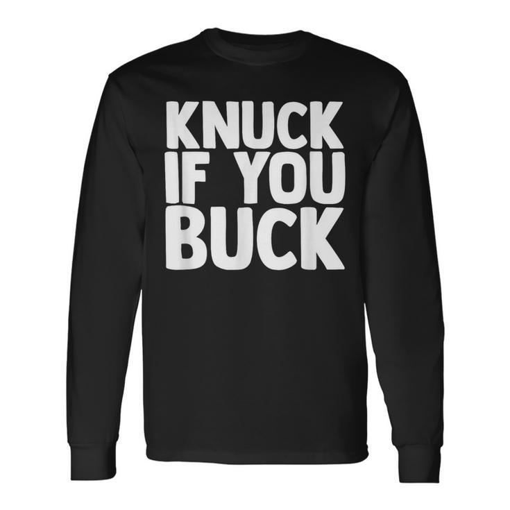 Knuck If You Buck Long Sleeve T-Shirt Gifts ideas
