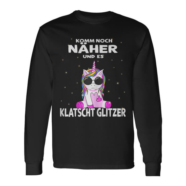 Komm Noch Näher Und Es Klappschen Glitzer Unicorn Langarmshirts Geschenkideen