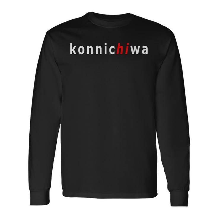 Konnichiwa Japanese Language Hello Otaku Japan Hello Long Sleeve T-Shirt