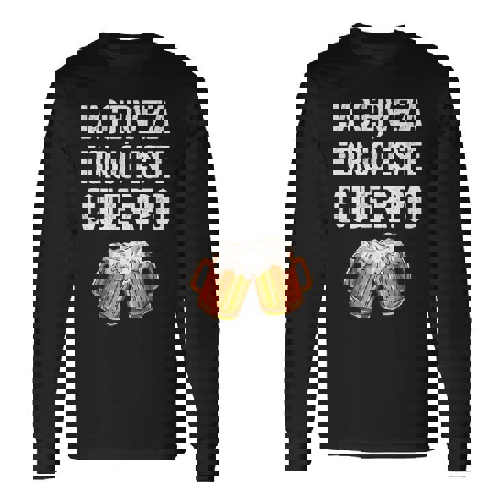 La Cerveza Forjó Este Cuerpo Camiseta de manga larga
