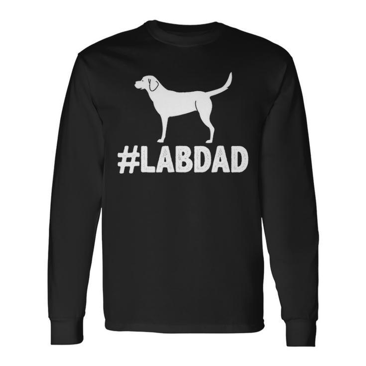 Lab Dad Dog Dad Labrador Dad Long Sleeve T-Shirt
