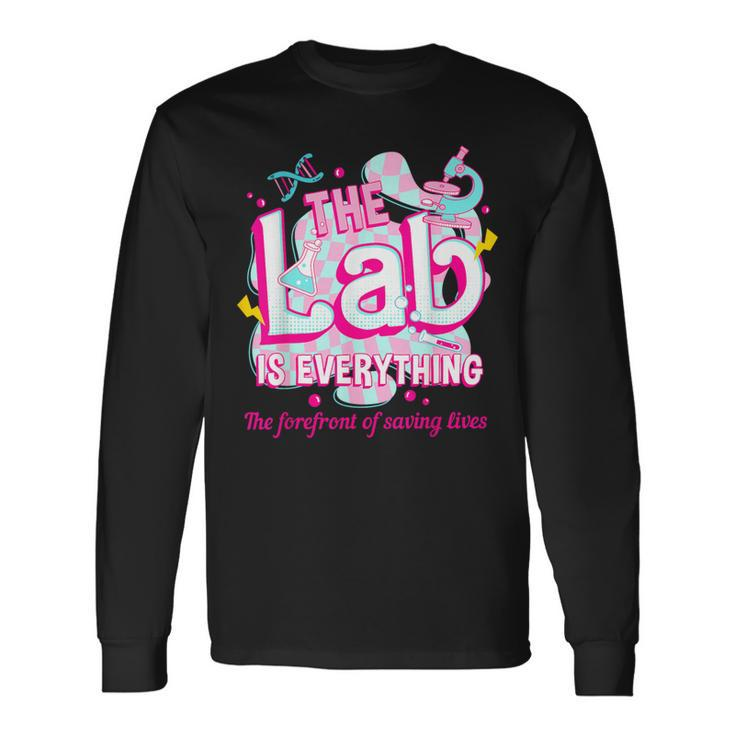 The Lab Is Everything The Forefront Of Saving Lives Lab Week Long Sleeve T-Shirt