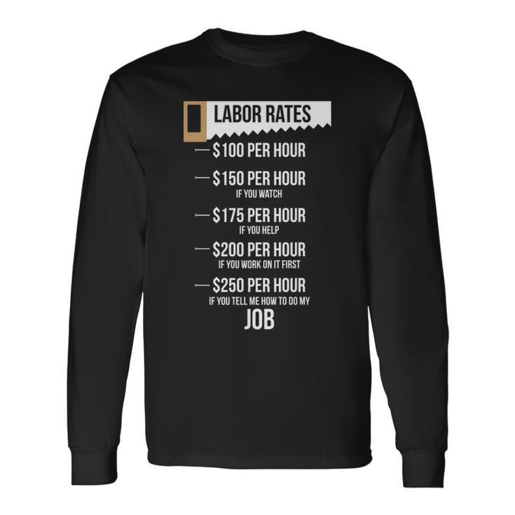 Labor Rates Carpenter Hourly Rates Humor  Long Sleeve T-Shirt