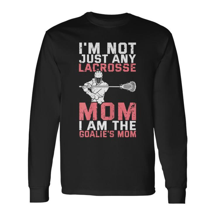 Lacrosse Goalie Lax Goalkeeper Lacrosse Mom Long Sleeve T-Shirt