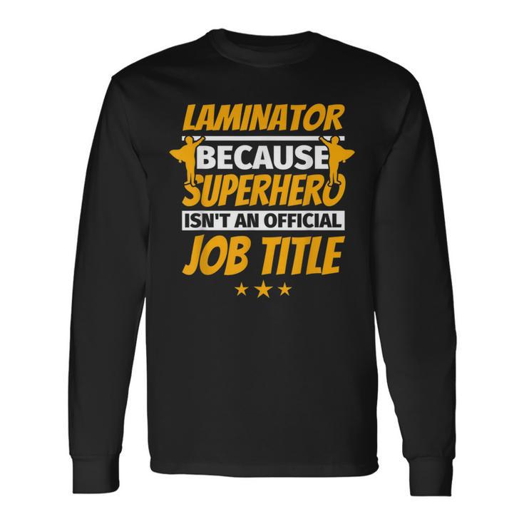 Laminator Humor Long Sleeve T-Shirt Gifts ideas