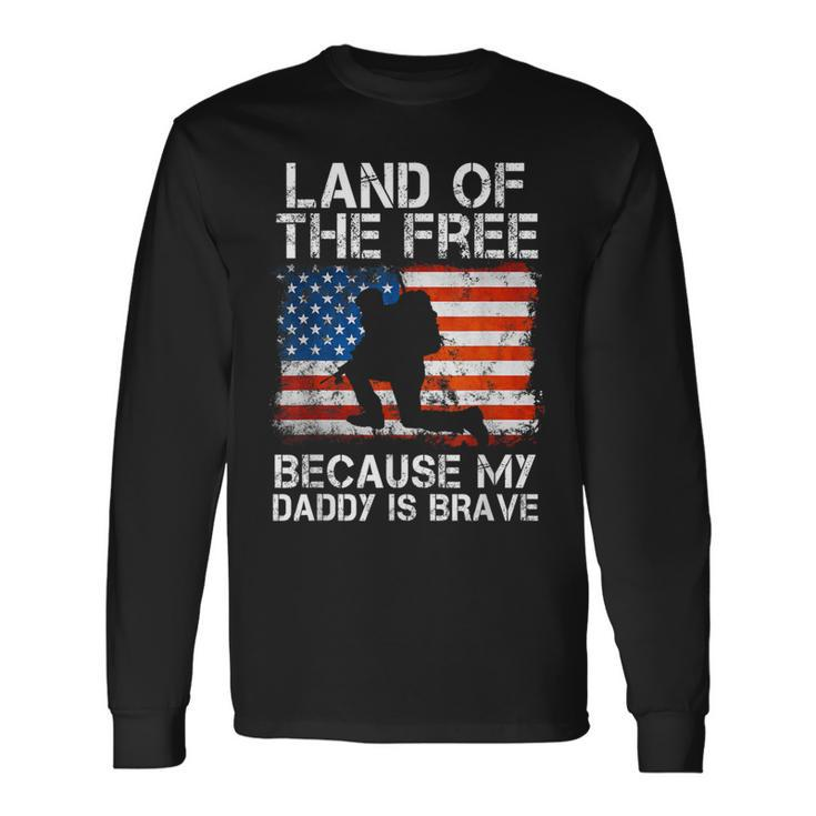 Land Of The Free Because My Daddy Is Brave Military Child Long Sleeve T-Shirt Gifts ideas