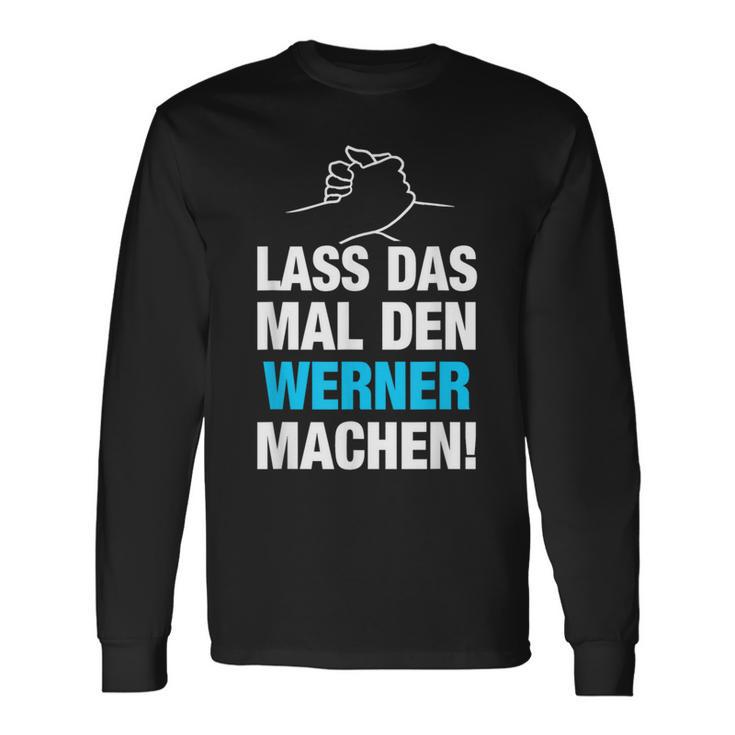 Lass Das Mal Den Werner Machen First Name Saying Langarmshirts Geschenkideen