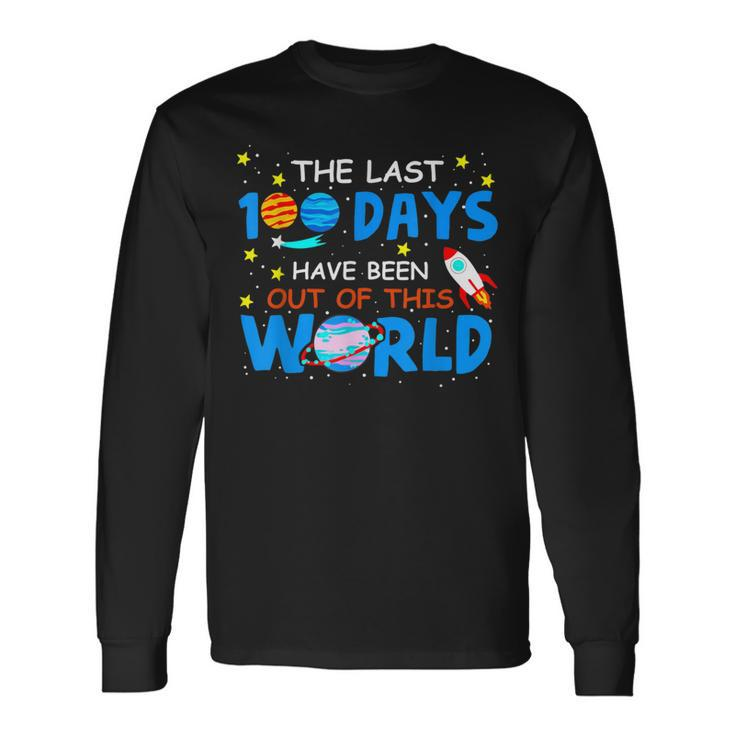 Last 100 Days Have Been Out Of This World 100 Day Of School Long Sleeve T-Shirt