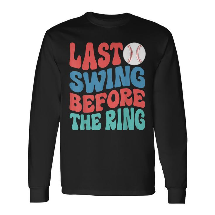 Last Swing Before The Ring Baseball Bachelorette Party Long Sleeve T-Shirt