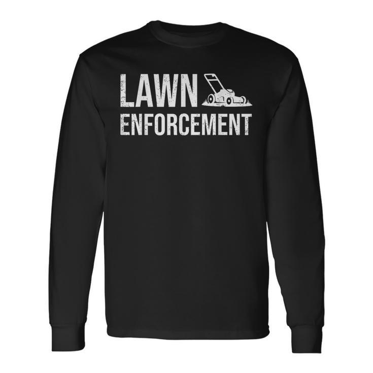 Lawn Enforcement Gardener Dad Farthers Day Long Sleeve T-Shirt