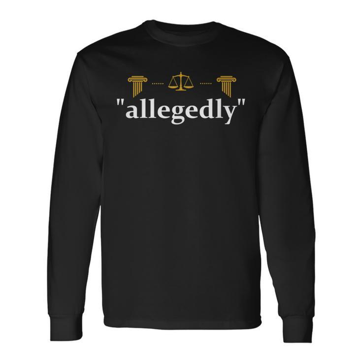 Lawyer Allegedly Litigator Attorney Counselor Law School Long Sleeve T-Shirt Gifts ideas